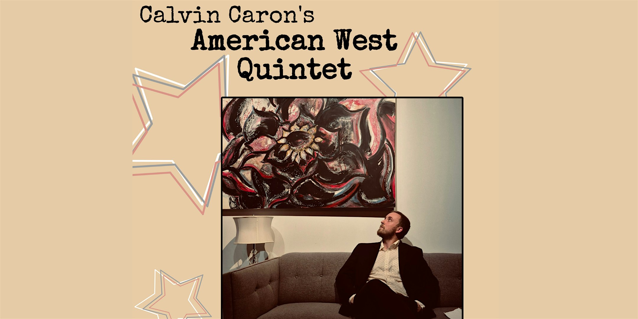 Poster for Calvin Caron's American West Quintet featuring abstract star outlines; a man in a suit sits on a sofa beneath an abstract painting.