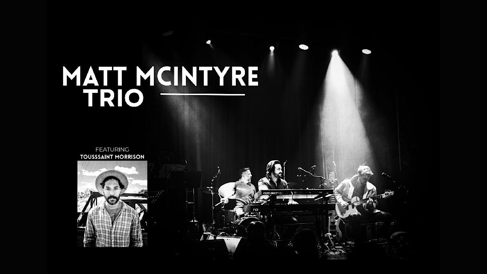 Black-and-white stage photo of the Matt McIntyre Trio performing under spotlights, with large 'MATT MCINTYRE TRIO' text on the left and a smaller portrait of Toussaint Morrison on the bottom left.