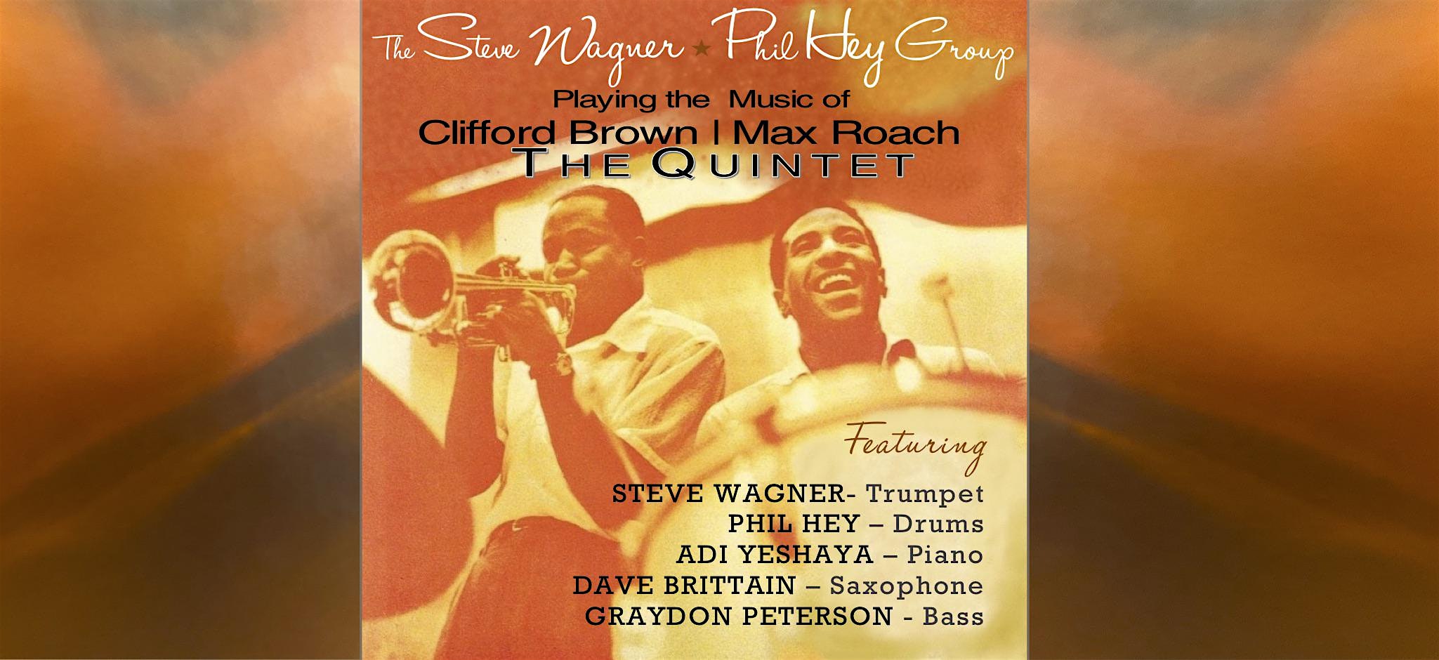 Concert poster for The Steve Wagner–Phil Hey Group playing Clifford Brown/Max Roach with The Quintet; features lineup of Steve Wagner, Phil Hey, Adi Yeshaya, Dave Brittain, and Graydon Peterson.