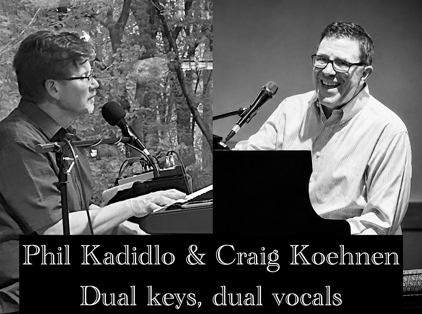 Split-screen photo of two men at keyboards with microphones; banner reads 'Phil Kadidlo & Craig Koehnen Dual keys, dual vocals'.