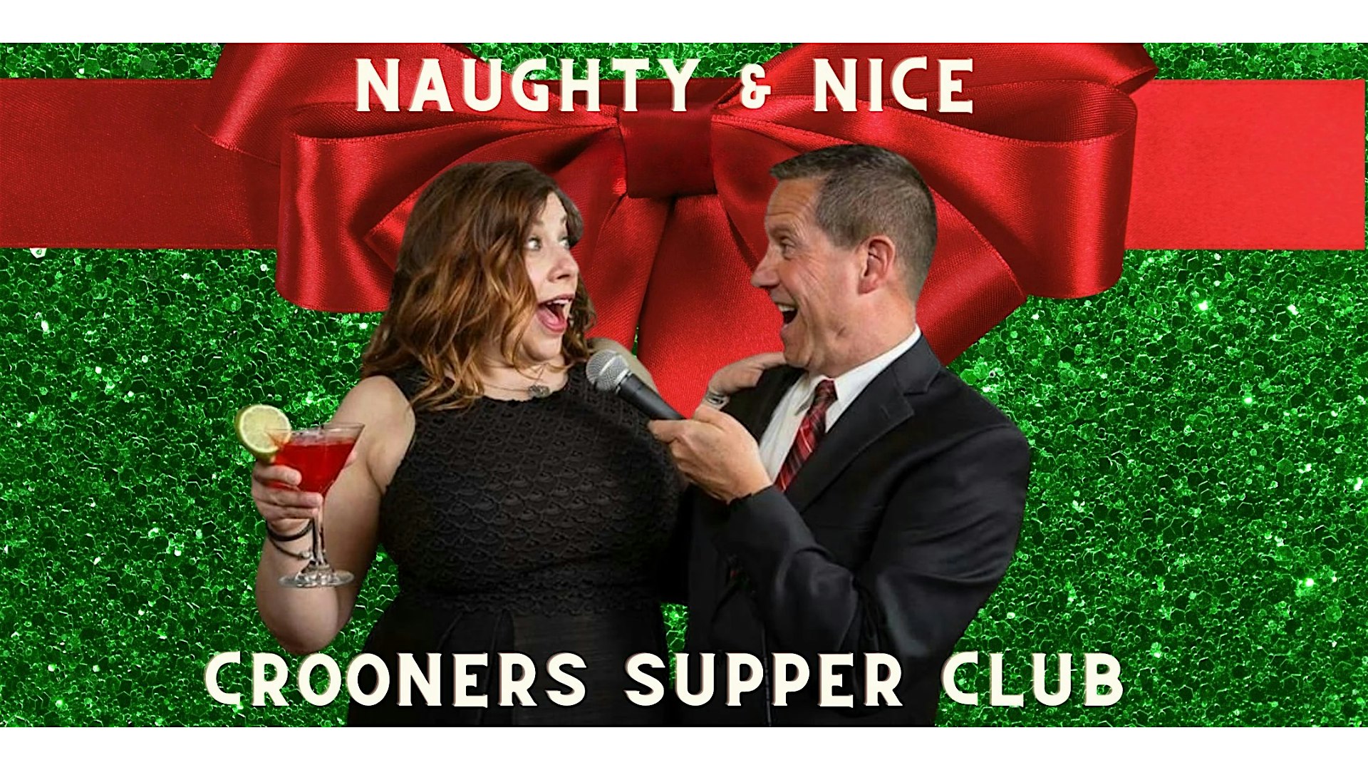 Two performers sing into a handheld microphone against a green glitter background with a red bow, promoting a festive show called Naughty & Nice.