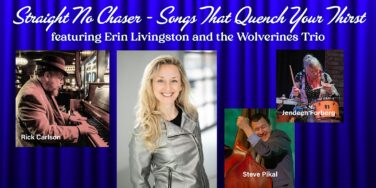 Poster for 'Straight No Chaser' concert with Erin Livingston and the Wolverines Trio on a blue curtain backdrop; collage includes artist portraits and names: Rick Carlson at piano, Erin Livingston, Jendeen Forberg on drums, Steve Pikal on bass.