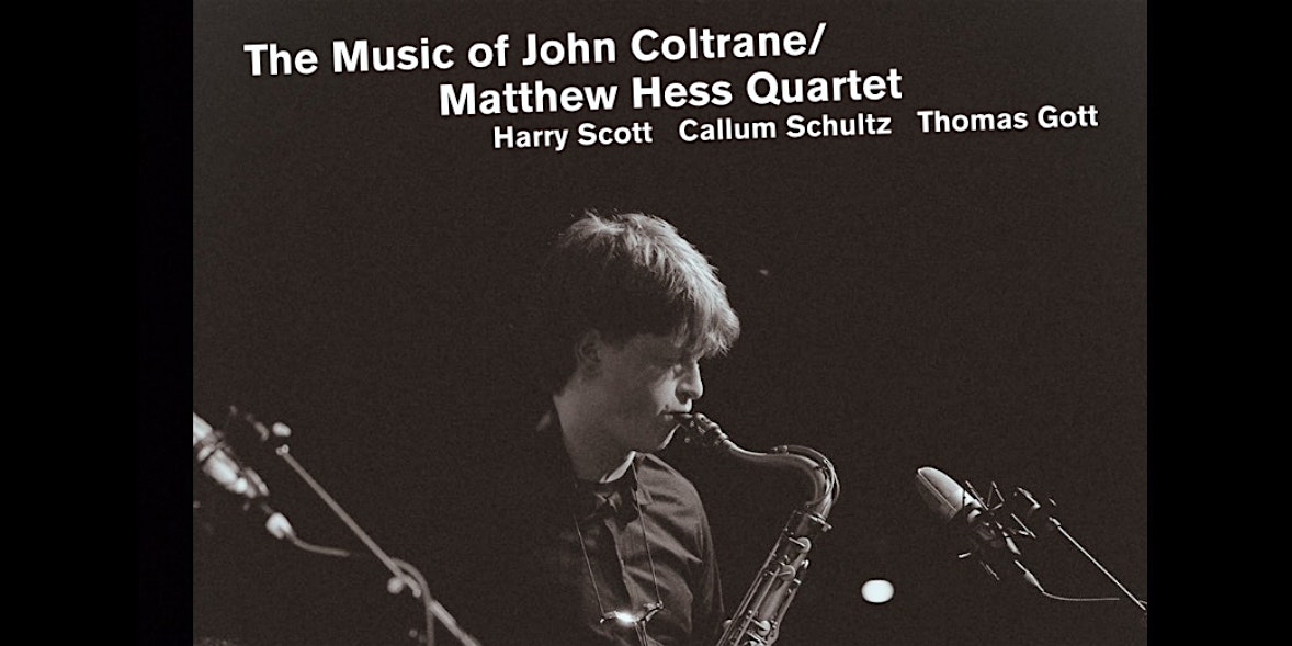 Album cover: a saxophonist performing on stage with the title 'The Music of John Coltrane/Matthew Hess Quartet' and listed musician names at the top (black-and-white image).
