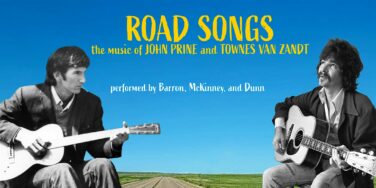 Promotional poster for Road Songs—the music of John Prine and Townes Van Zandt, performed by Barron, McKinney, and Dunn.