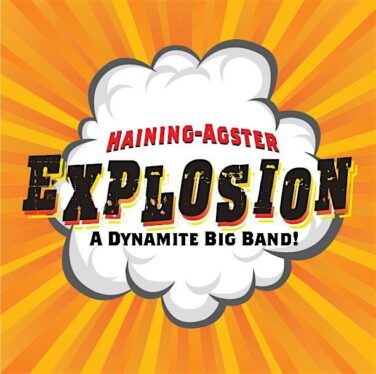 Logo graphic for 'HAINING-AGSTER EXPLOSION' with a white cloud explosion and bold, distressed lettering, orange sunburst background; subtitle 'A DYNAMITE BIG BAND!'