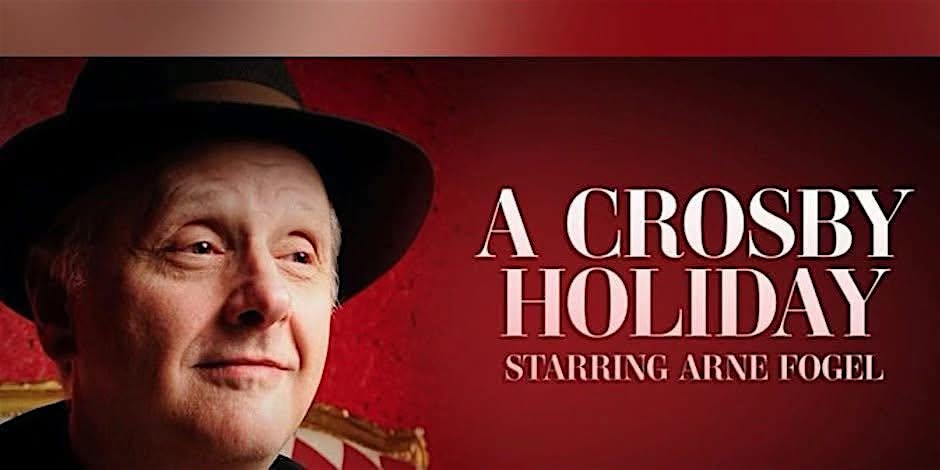 Promotional poster for 'A Crosby Holiday' showing a man in a black hat on the left against a red background, with the title and 'Starring Arne Fogel' on the right.