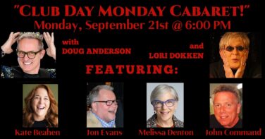 Event poster for Club Day Monday Cabaret at 6:00 PM, featuring Doug Anderson, Lori Dokken, and six performer photos: Kate Beahan, Jon Evans, Melissa Denton, John Command.