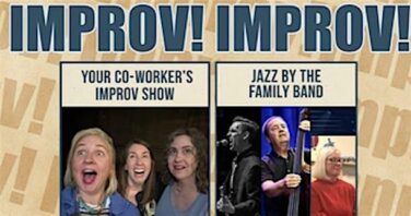 Poster for Improv! Improv! featuring two acts: 'Your Co-Worker's Improv Show' with three women laughing, and 'Jazz by the Family Band' with a jazz trio performing.