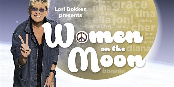Promotional poster for Women on the Moon featuring Lori Dokken giving a peace sign beside a large moon with names in the background.