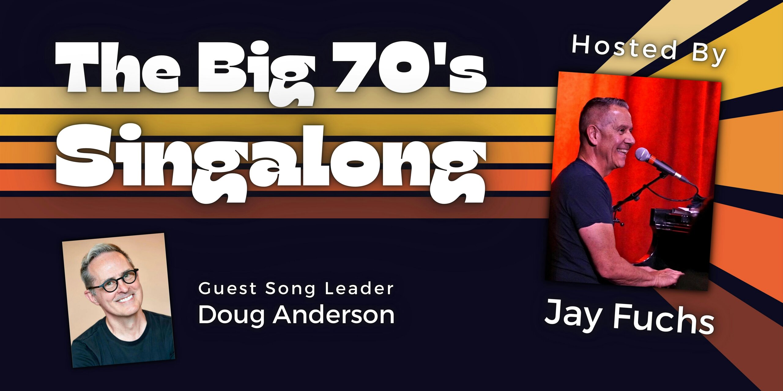 Poster advertising 'The Big 70's Singing' with host Jay Fuchs and guest Doug Anderson; colorful retro striped background and portrait photos.
