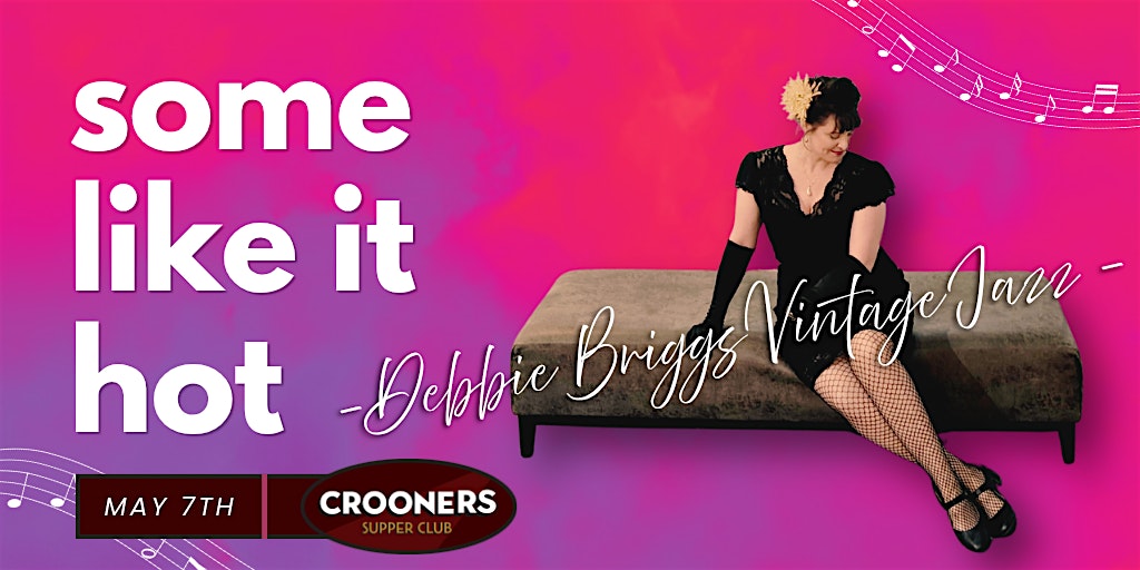 Poster for a Debbie Briggs Vintage Jam: 'Some Like It Hot' with a woman in a black dress sitting on a couch against a pink‑purple gradient, promoting Crooners Supper Club on May 7th.